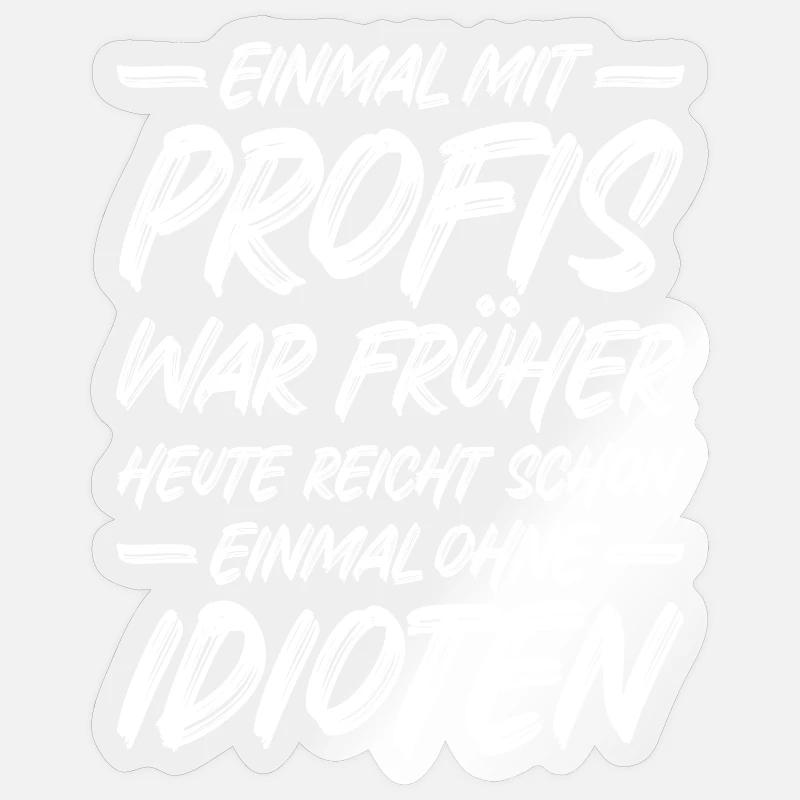 Einmal mit Profis war früher - Sticker Größe S (10 x 10 cm) - Transparent glänzend