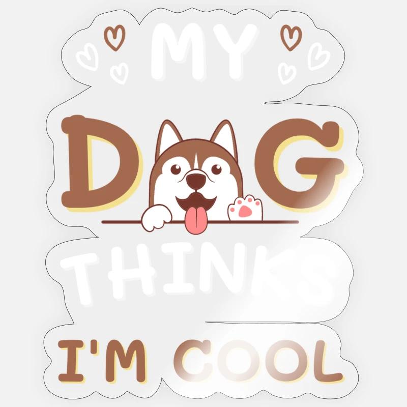 My Dog Thinks I´m Cool - Sticker Größe S (10 x 10 cm) - Transparent glänzend