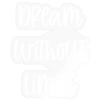Rêver sans limites - Motivationsspruch - Sticker taille S (10 x 10 cm) - brillant transparent - Devant
