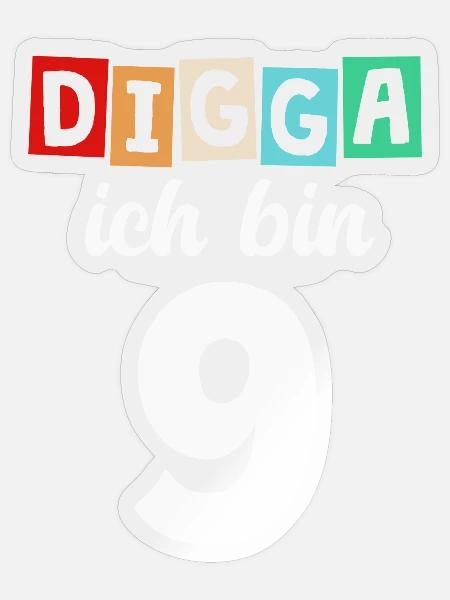 Digga Ich Bin 9 Jahre 9. Geburtstag - Sticker Größe S (10 x 10 cm) - Transparent glänzend