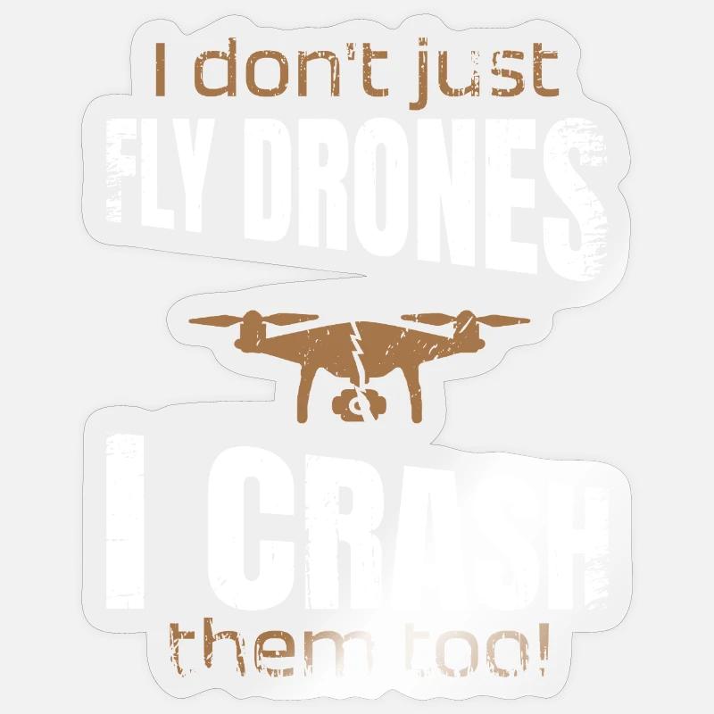 I dont just fly drones I crash them too Sticker Größe S (10 x 10 cm)