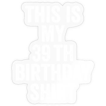 Cadeau 39e Anniversaire 39 ans - cadeau 39 ans - Sticker taille S (10 x 10 cm) - brillant transparent - Devant