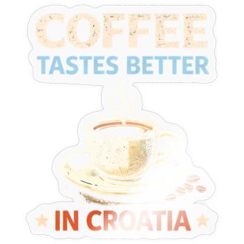 Le café a meilleur goût en Croatie - Sticker taille S (10 x 10 cm) - brillant transparent - Devant