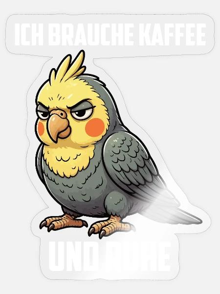 Ich Brauche Kaffee und Ruhe Nymphensittich Sittich - Sticker Größe S (10 x 10 cm) - Transparent glänzend