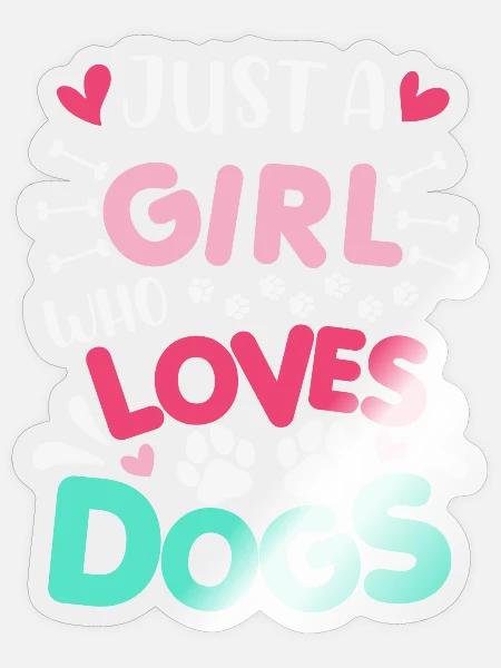 Just A Girl Who Loves Dogs Spruch - Sticker Größe S (10 x 10 cm) - Transparent glänzend