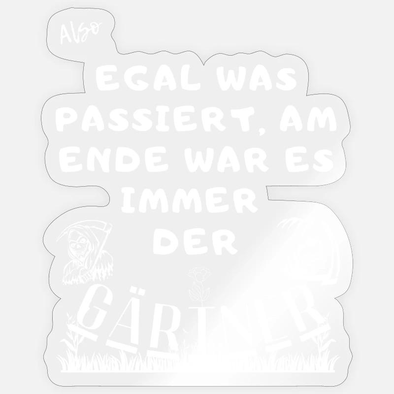 Der Gärtner war es - Sticker Größe S (10 x 10 cm) - Transparent glänzend