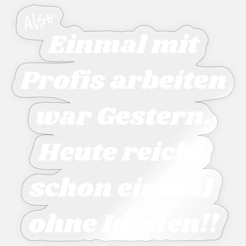 Einmal mit Profis arbeiten. - Sticker Größe S (10 x 10 cm) - Transparent glänzend