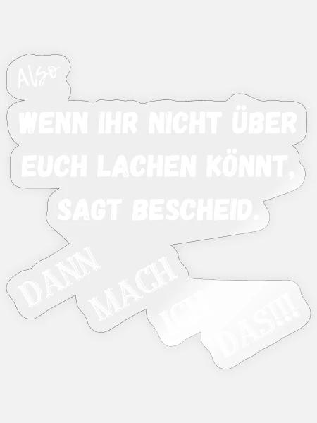 Wenn ich nicht über euch lachen könnt. - Sticker Größe S (10 x 10 cm) - Transparent glänzend