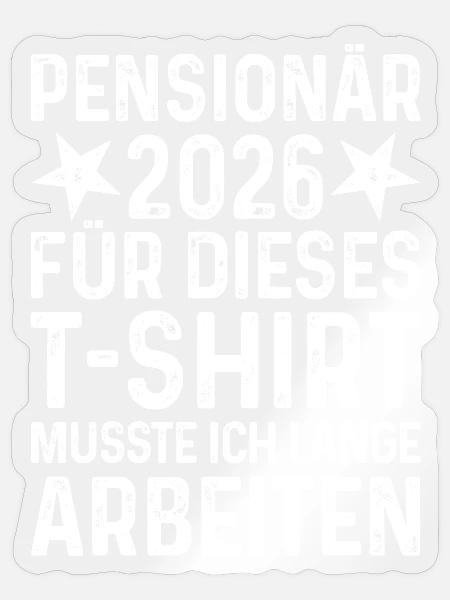 Pensionär 2026 - Pension Ruhestand Pensionierung - Sticker Größe S (10 x 10 cm) - Transparent glänzend