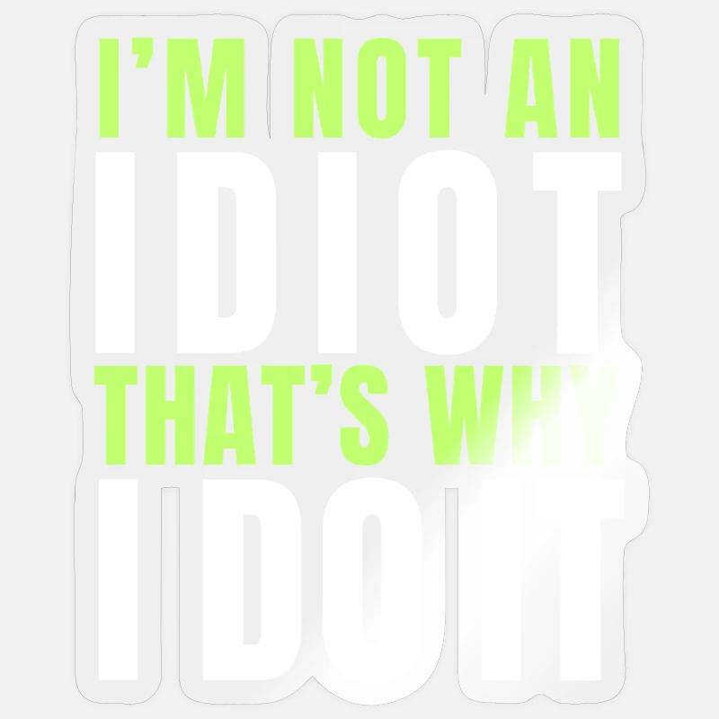 I am not an idiot - Sticker size S (10 x 10 cm) - transparent glossy