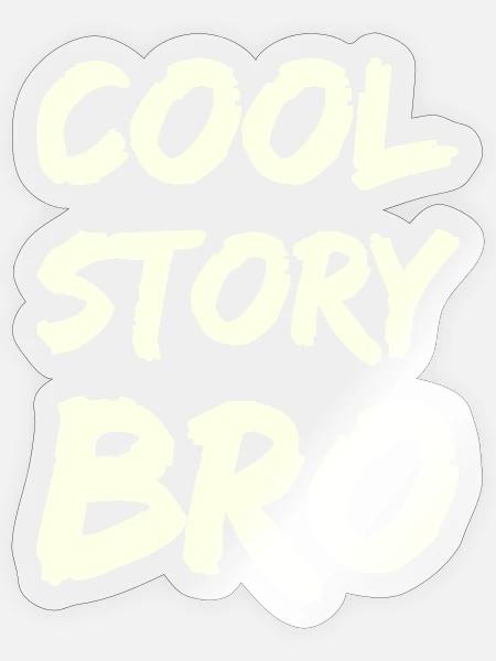 cool_story_bro- - Sticker Größe S (10 x 10 cm) - Transparent glänzend