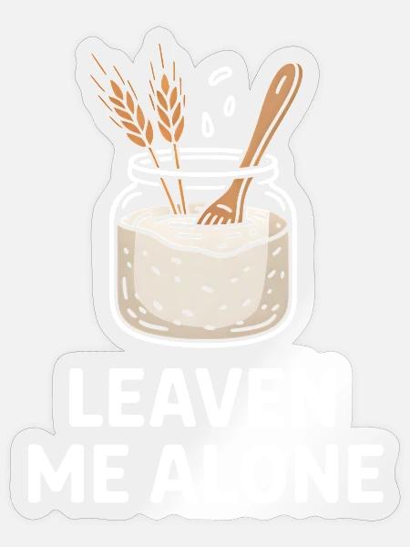 Sourdough Stash: Leave Me Alone - Sticker Größe S (10 x 10 cm) - Transparent glänzend