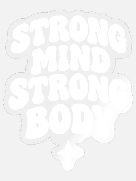 Strong Mind Strong Body - Sticker Größe S (10 x 10 cm) - Transparent glänzend