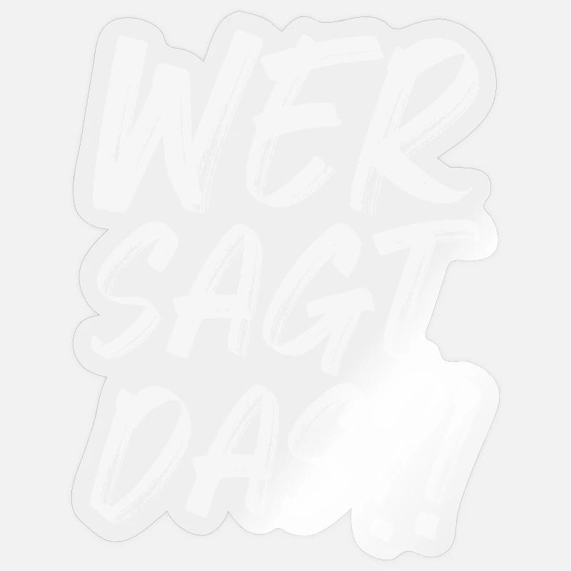 Wer sagt das Sticker Größe S (10 x 10 cm)