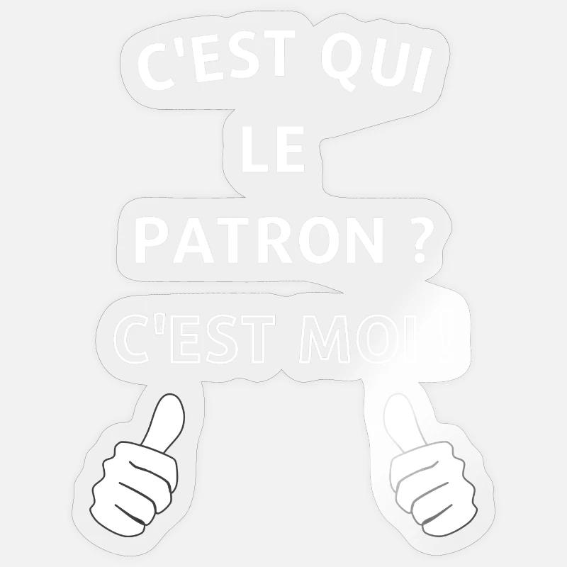 c'est qui le patron c'est moi Sticker taille S (10 x 10 cm)