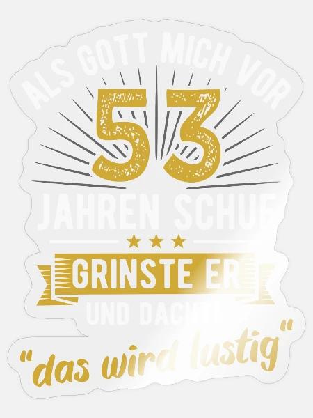 53. Geburtstag als Gott mich vor 53 Jahren schuf - Sticker Größe S (10 x 10 cm) - Transparent glänzend