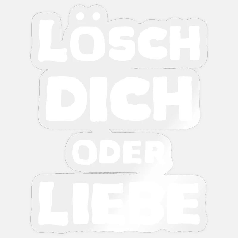 Lösch Dich oder Liebe Spruch Meme T-Shirt Unisex - Sticker Größe S (10 x 10 cm) - Transparent glänzend