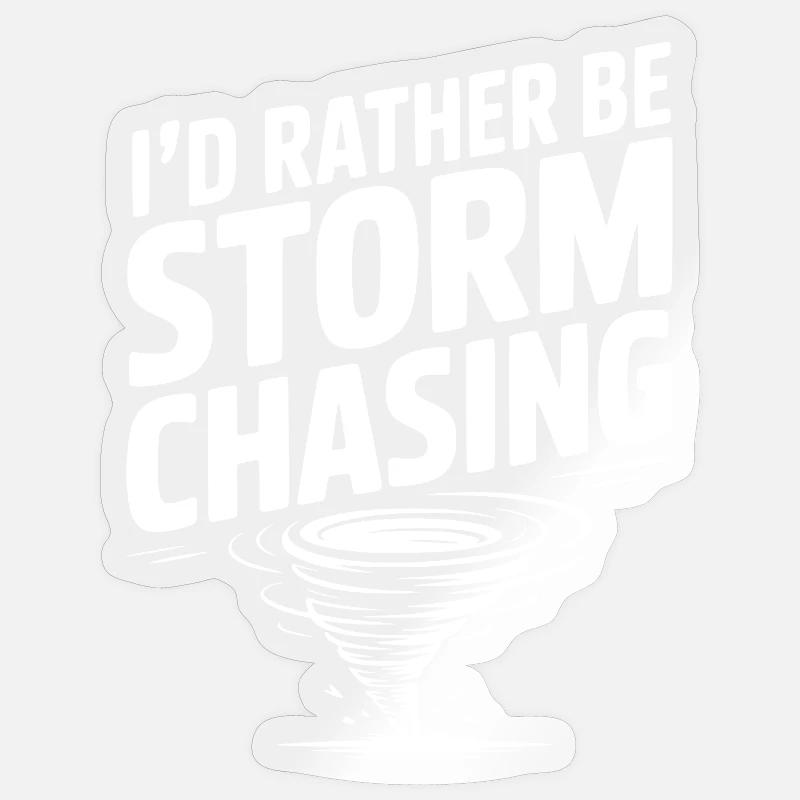 I'd Rather Be Storm Chasing Sticker size S (10 x 10 cm)