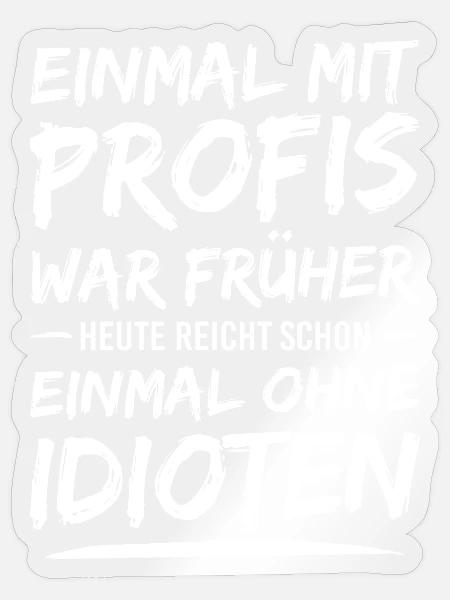 Einmal ohne Idioten - Sticker Größe S (10 x 10 cm) - Transparent glänzend