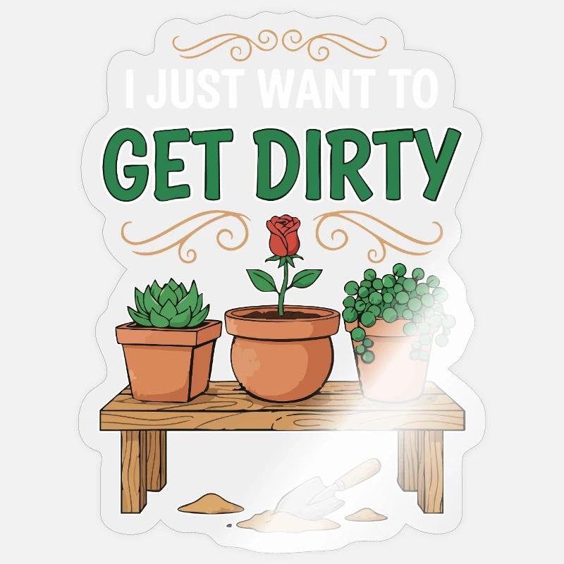Gartenhumor-Zitat: Ich will einfach schmutzig werden - Sticker Größe S (10 x 10 cm) - Transparent glänzend