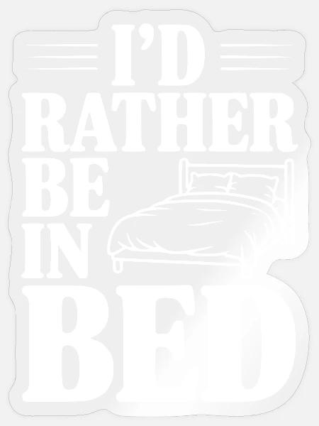 Ich wäre lieber im Bett - Sticker Größe S (10 x 10 cm) - Transparent glänzend