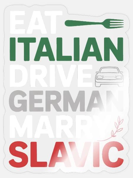 Eat Italian Drive German Heirat Slawic Lustiges Zitat - Sticker Größe S (10 x 10 cm) - Transparent glänzend