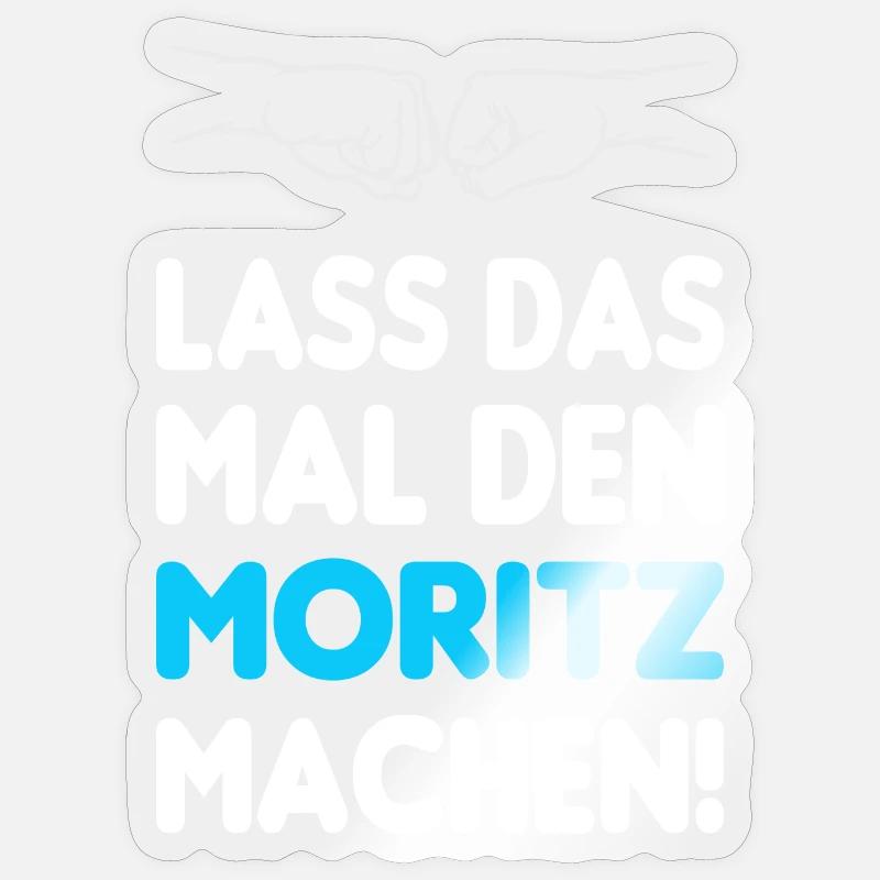 Lass Das Mal Den Moritz Machen Sticker Größe S (10 x 10 cm)