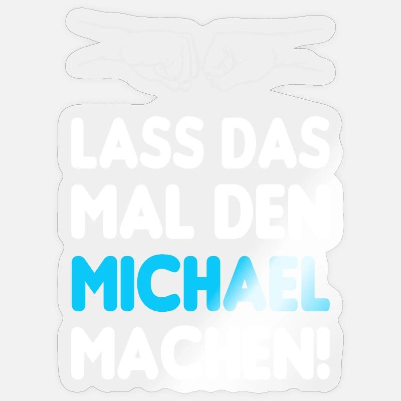 Lass Das Mal Den Michael Machen Sticker Größe S (10 x 10 cm)