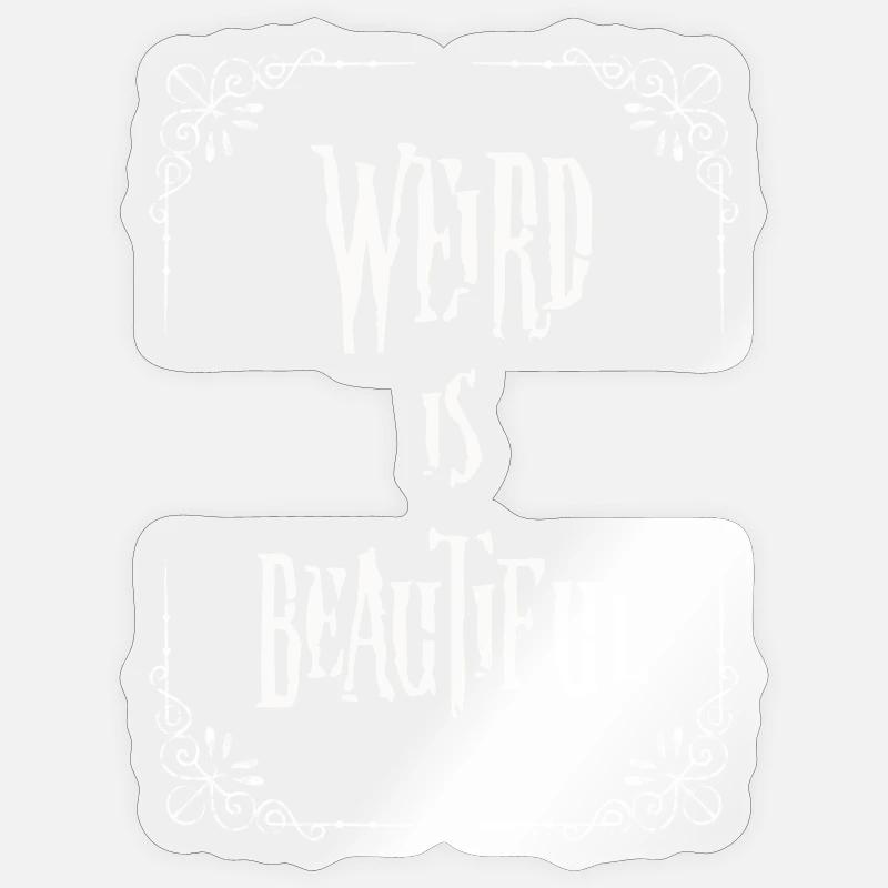 Weird is beautiful Sticker Größe S (10 x 10 cm)