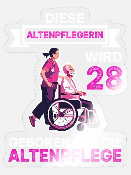 Altenpflegerin 28 Geburtstag Altenpflege Spruch - Sticker Größe S (10 x 10 cm) - Transparent glänzend