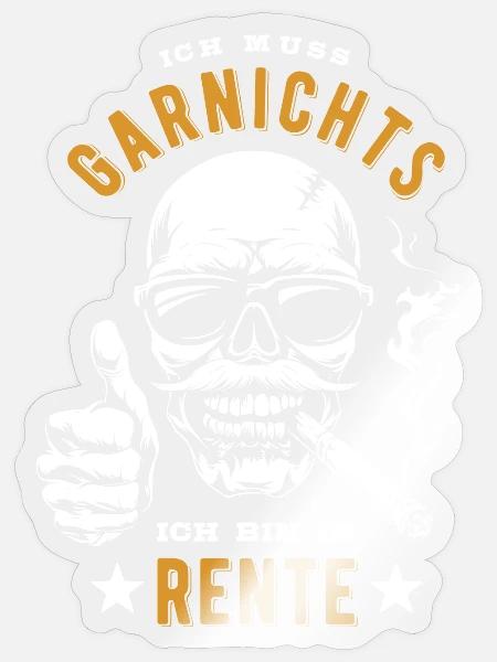Ich muss garnichts, ich bin in Rente - Rentner - Sticker Größe S (10 x 10 cm) - Transparent glänzend