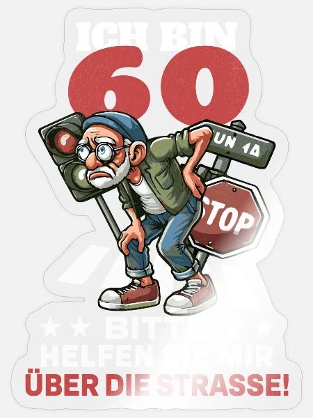 ICH BIN 60 BITTE HELFEN SIE MIR ÜBER DIE STRASSE - Sticker Größe S (10 x 10 cm) - Transparent glänzend