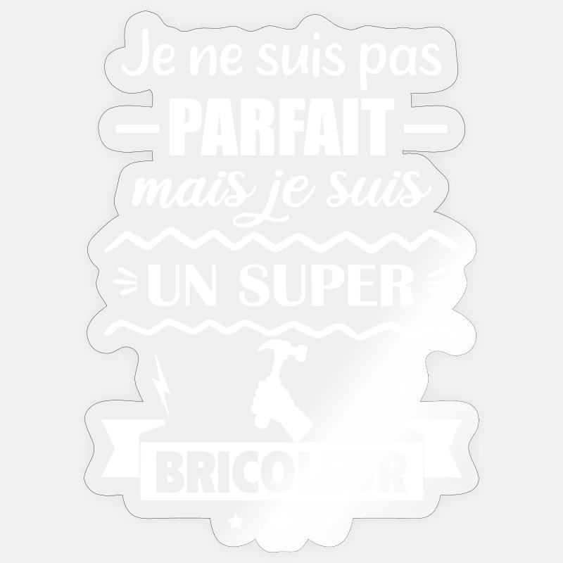 Pas parfait mais super bricoleur - Sticker taille S (10 x 10 cm) - brillant transparent