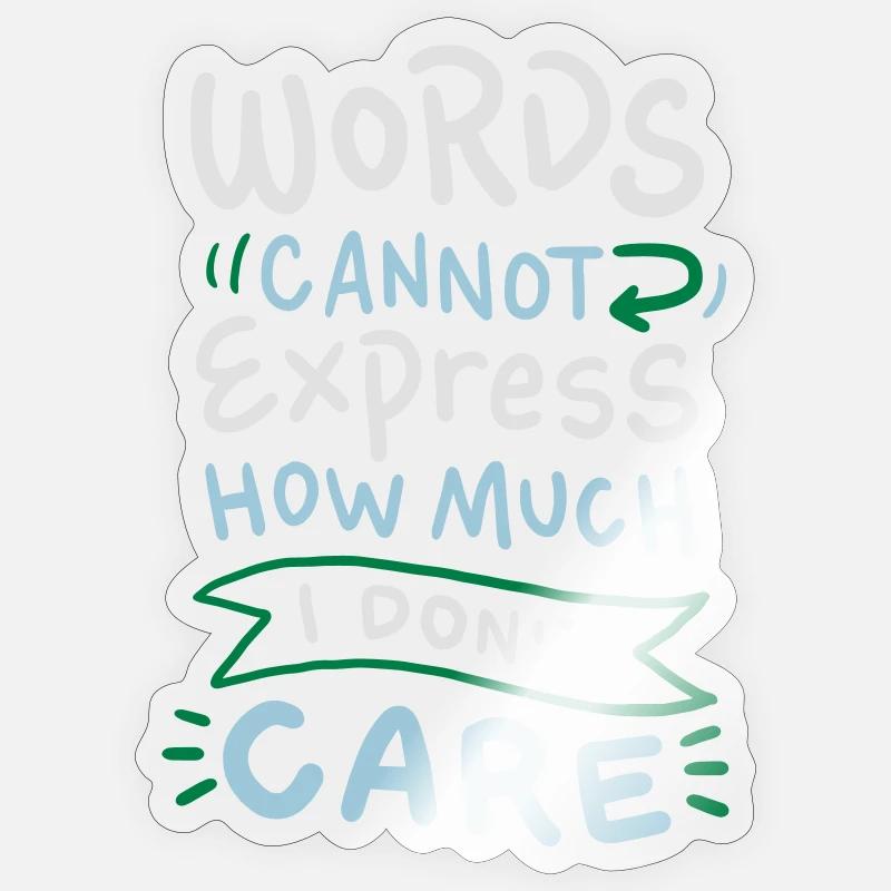 Words cannot express how much I don't care - Sticker taille S (10 x 10 cm) - brillant transparent