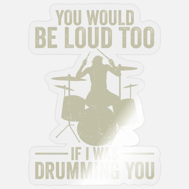 Drummer You Would Be Loud Too Drumming Instructor Sticker size S (10 x 10 cm)