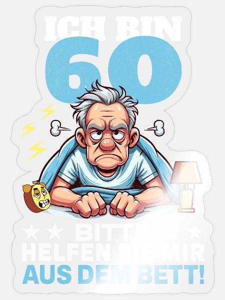 ICH BIN 60 BITTE HELFEN SIE MIR AUS DEM BETT - Sticker Größe S (10 x 10 cm) - Transparent glänzend