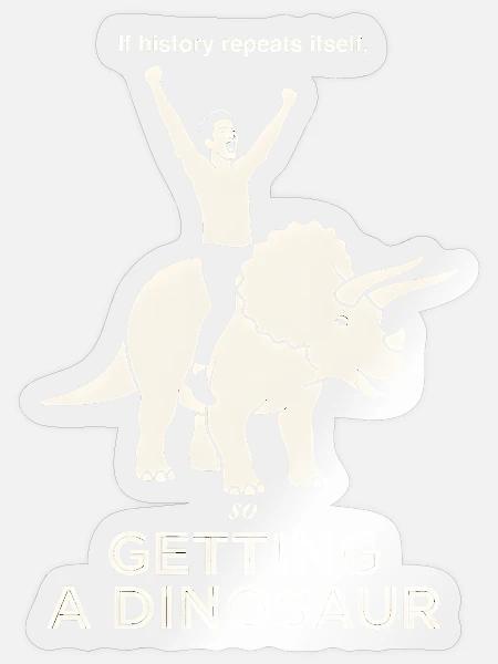 Die Geschichte wiederholt sich, lustiger Dinosaurierreiter - Sticker Größe S (10 x 10 cm) - Transparent glänzend