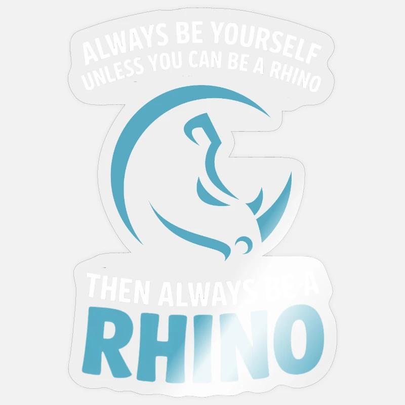 Sei immer du selbst, es sei denn, du kannst ein Nashorn sein. Sticker Größe S (10 x 10 cm)