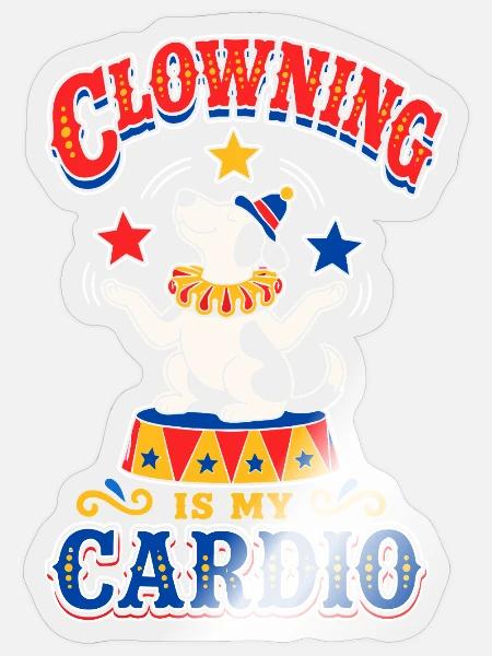 Clowning Is My Cardio – Zirkus-Pudel - Sticker Größe S (10 x 10 cm) - Transparent glänzend