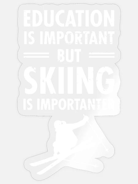 Skifahren ist wichtiges Hemd - Sticker Größe S (10 x 10 cm) - Transparent glänzend