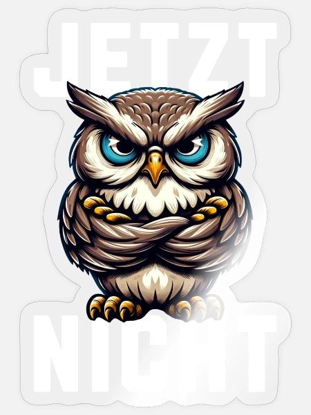 JETZT NICHT! Mürrische Eule - Grumpy Owl - Sticker Größe S (10 x 10 cm) - Transparent glänzend