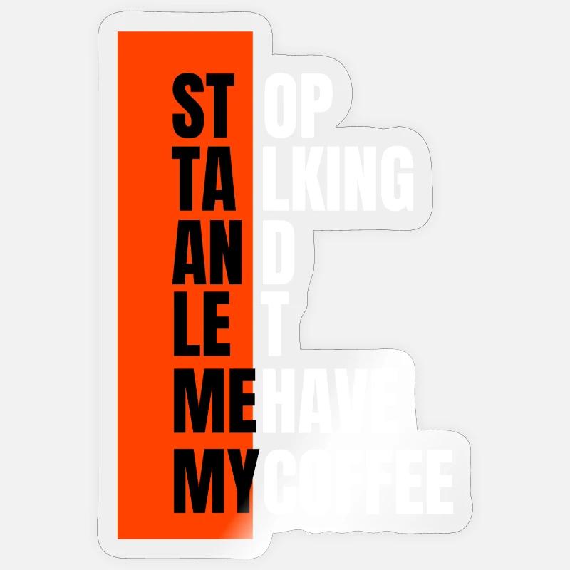 Stop talking – need coffee first Sticker Größe S (10 x 10 cm)
