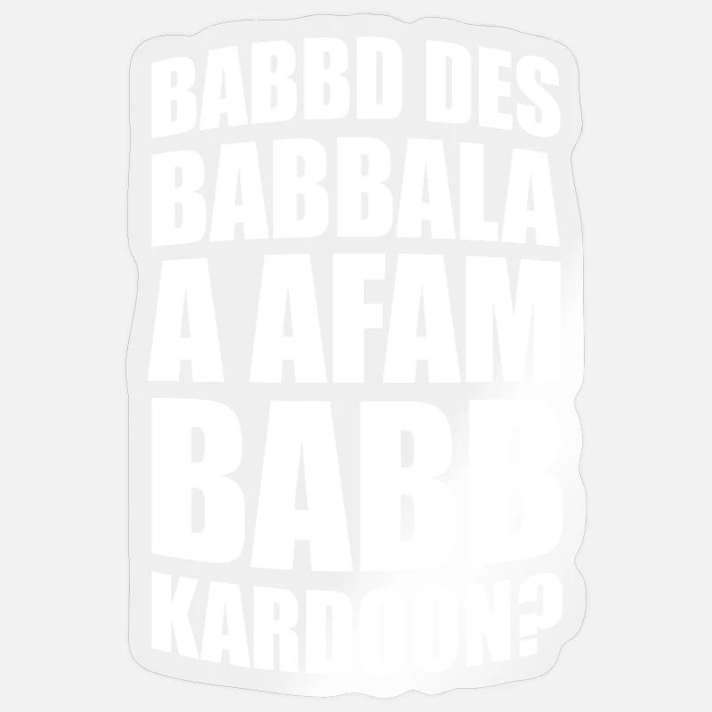 Babbd des Babbala a afam Babbkardoon? - Sticker Größe S (10 x 10 cm) - Transparent glänzend