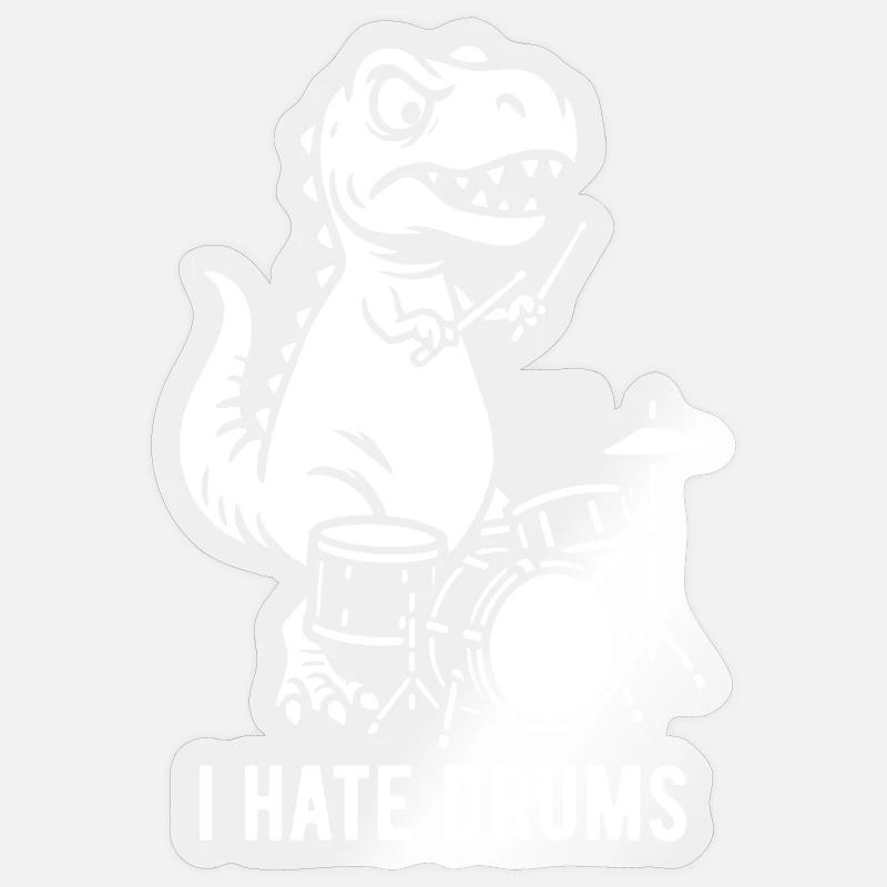 T-Rex - I hate drums - Drummer Gift Sticker size S (10 x 10 cm)