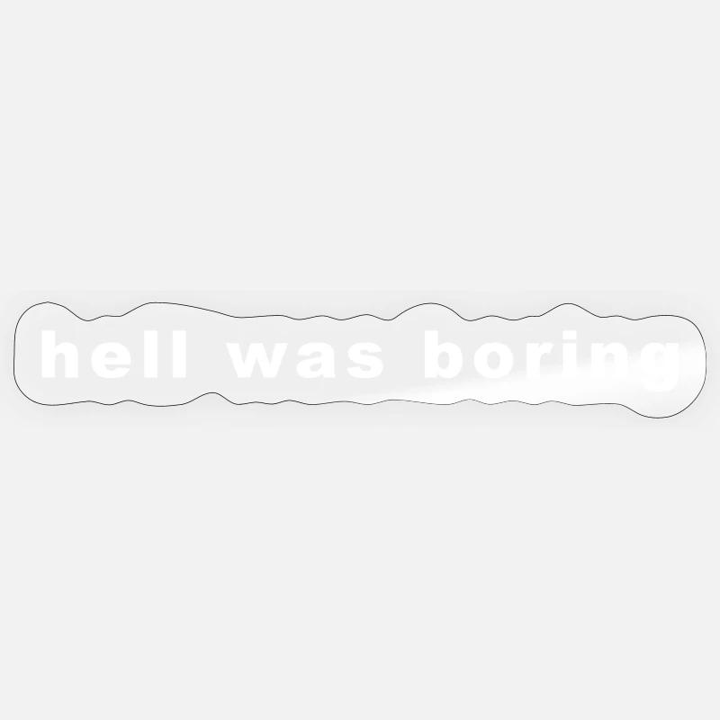 Hell Was boring Sticker size S (10 x 10 cm)