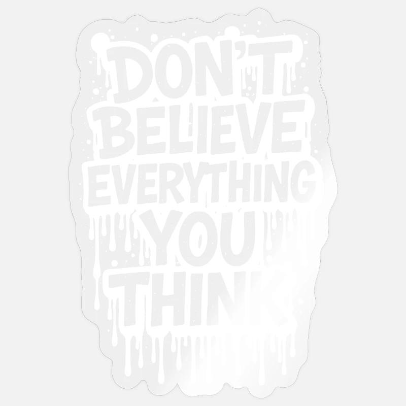Don't Believe Everything You Think take it easy Sticker size S (10 x 10 cm)