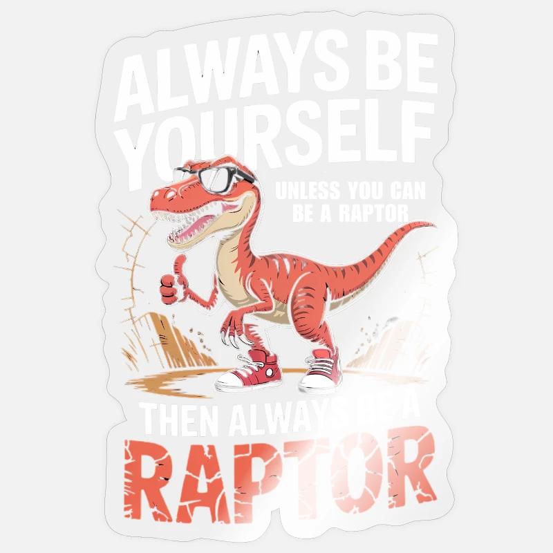 Sei immer du selbst, es sei denn, du kannst ein Raptor sein Sticker Größe S (10 x 10 cm)
