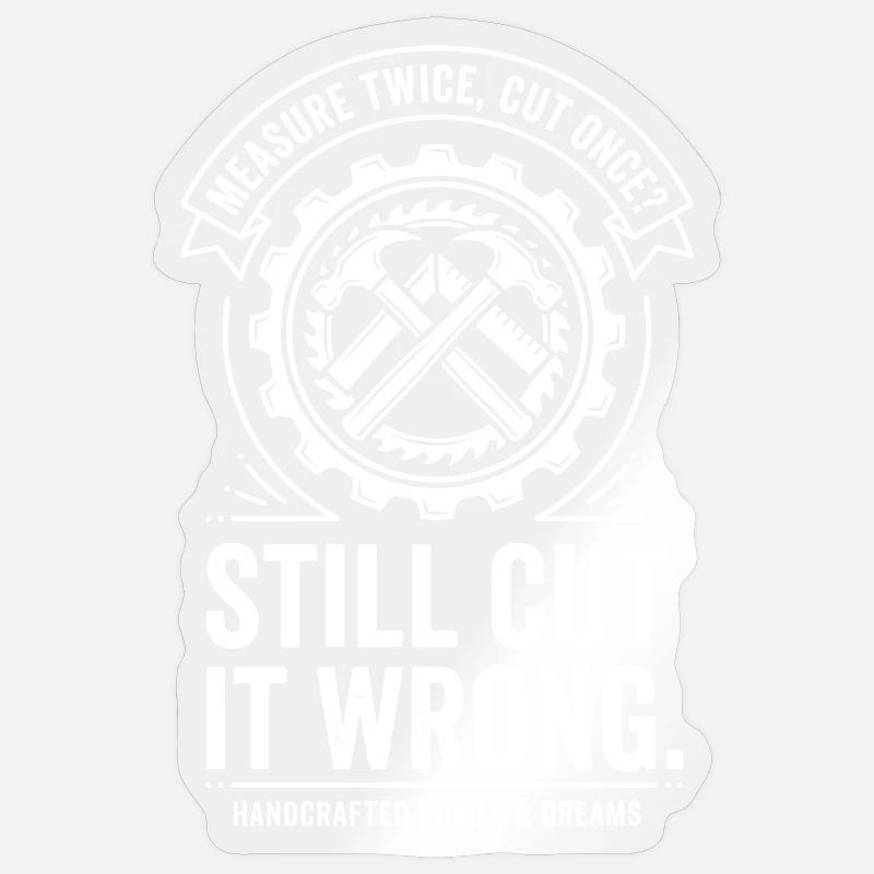 Still Cut It Wrong – Werkzeug-Design Sticker Größe S (10 x 10 cm)