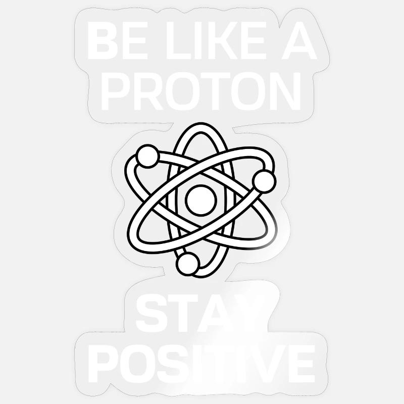 Restez positif comme un proton - Sticker taille S (10 x 10 cm) - brillant transparent