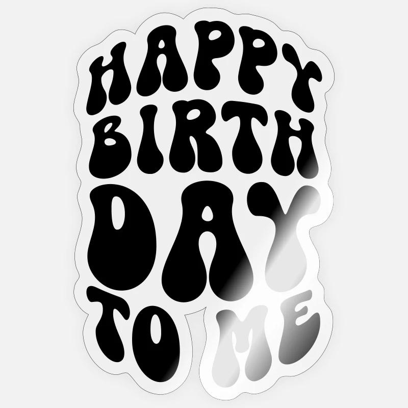 JOYEUX ANNIVERSAIRE À MOI - Sticker taille S (10 x 10 cm) - brillant transparent